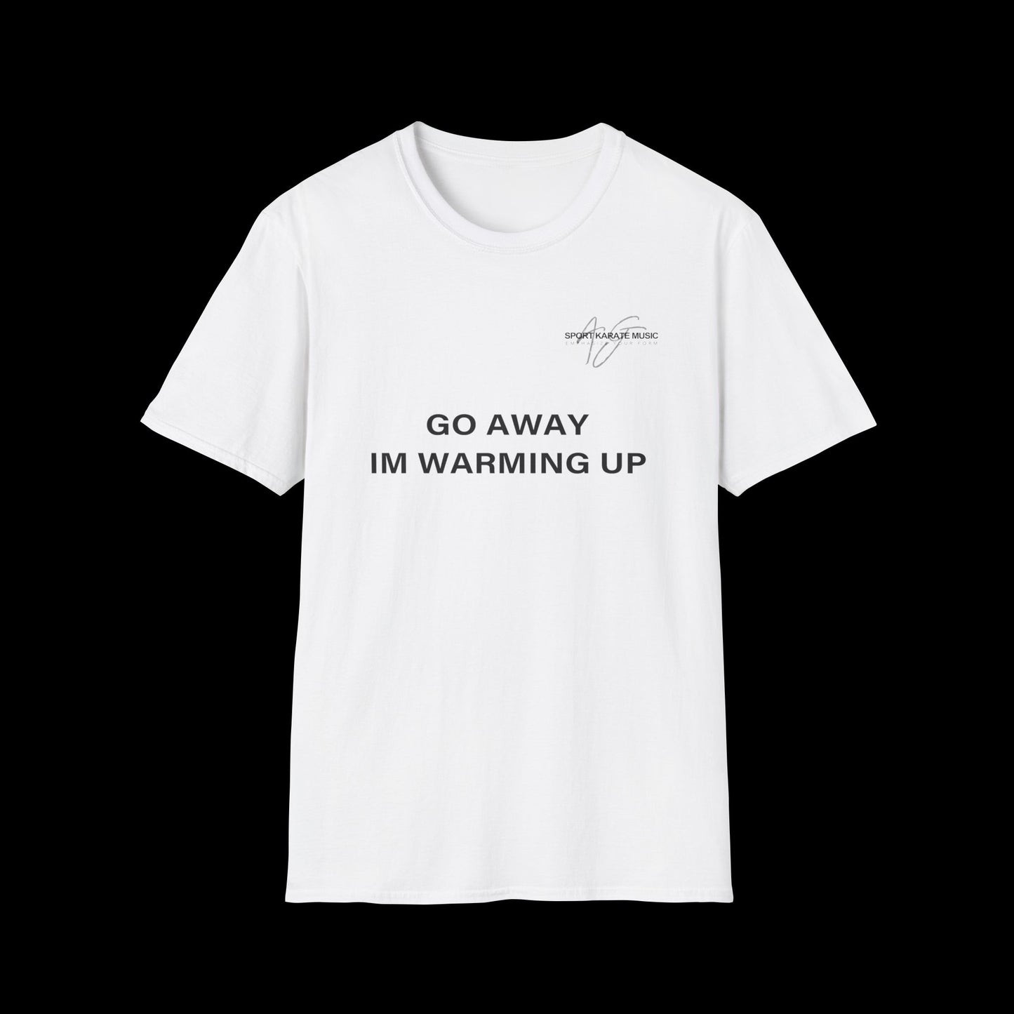 White "Go Away I'm Warming Up" Funny T-Shirt
