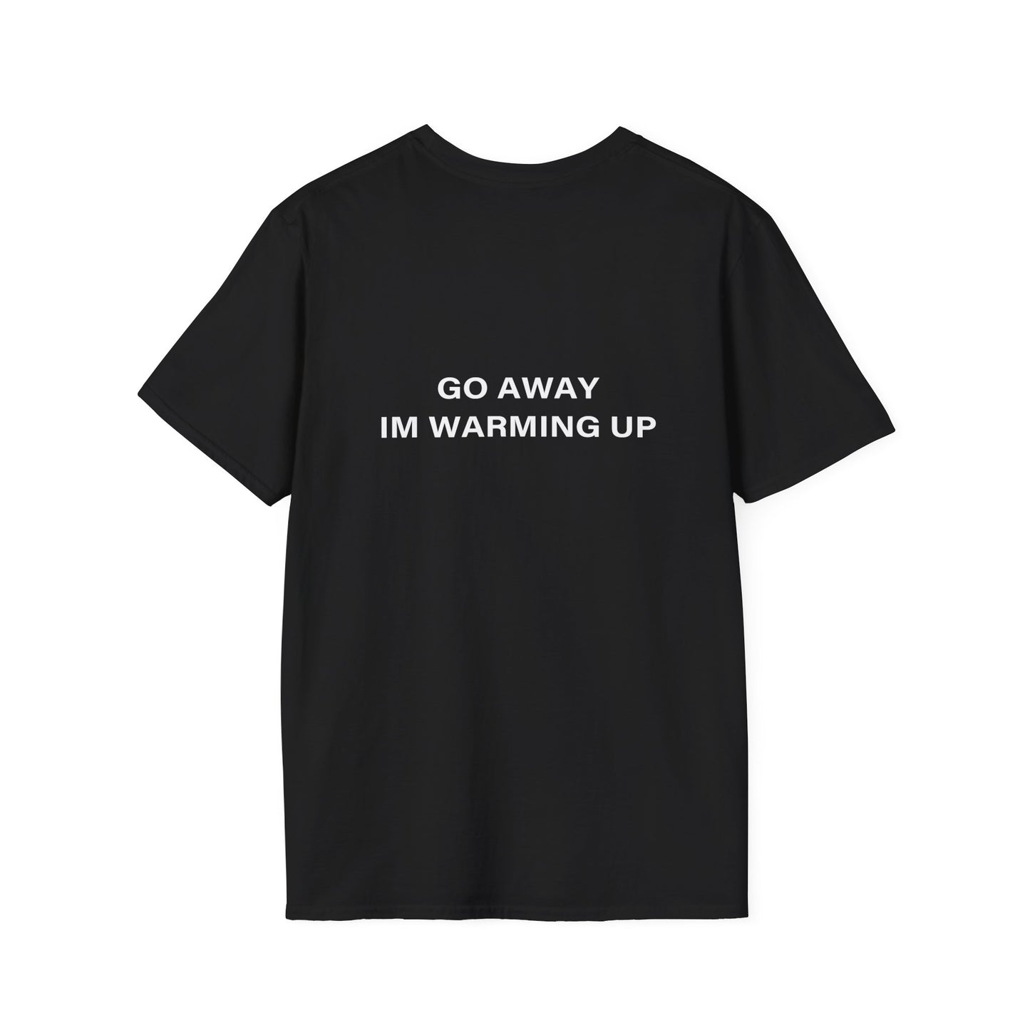 Black "Go Away I'm Warming Up" Funny T-Shirt